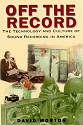 Off the Record: The Technology and Culture of Sound Recording in America